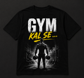 GYM Kal Se.. Printed T-Shirt | Relatable Graphic Tee for Men & Women