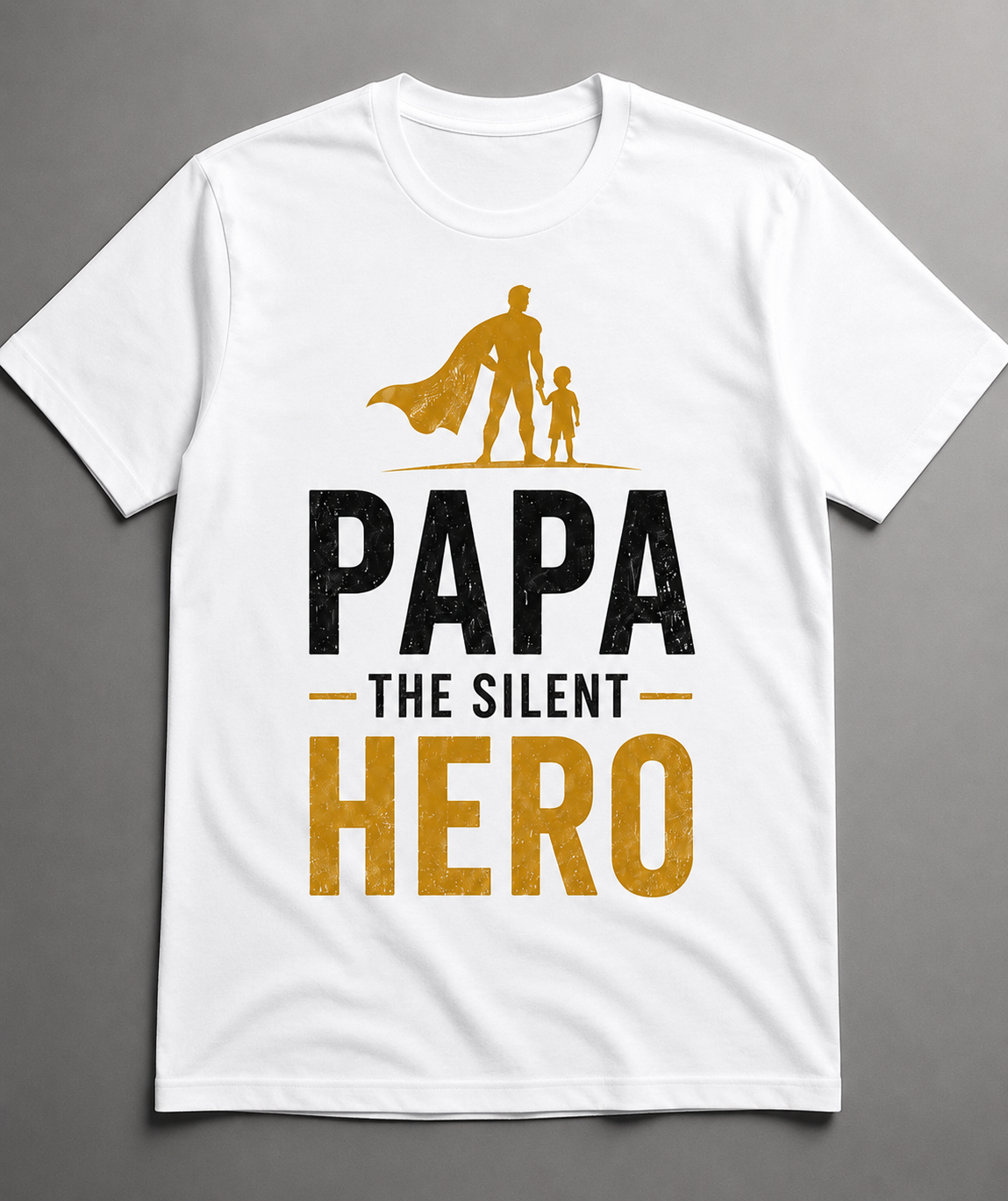 Papa The Silent Hero Printed T-Shirt | Family Emotion Graphic Tee for Men & Women