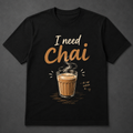 I Need Chai.. Printed T-Shirt | Emotion Graphic Tee for Men & Women