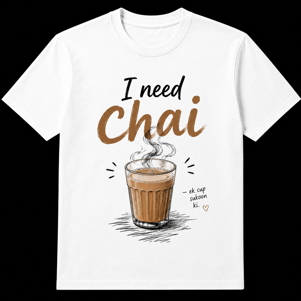 I Need Chai.. Printed T-Shirt | Emotion Graphic Tee for Men & Women